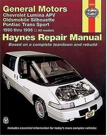 Haynes Repair Manuals: General Motors Chevrolet Lumina APV Oldsmobile Silhouette Pontiac Trams S[prt 1990-1996