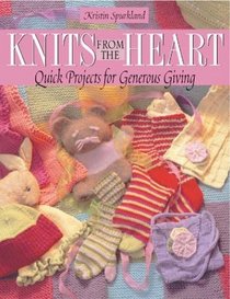 Knits from the Heart: Quick Projects for Generous Giving