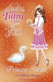 Princess Sarah and the Silver Swan (Tiara Club, Bk 24)