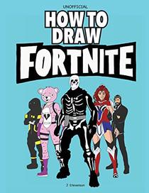 How to Draw Fortnite: Learn to draw Skins, Weapons, Gliders, Characters and More Fortnite for Kids