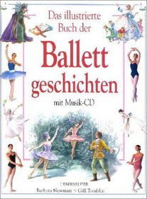 Das illustrierte Buch der Ballettgeschichten. Mit CD. ( Ab 8 J.).