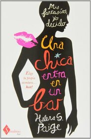 Una chica entra en un bar: Eleg tu propia aventura hot! (Spanish Edition)