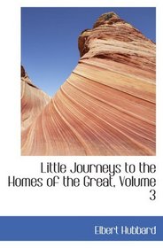 Little Journeys to the Homes of the Great, Volume 3: Little Journeys to the Homes of American Statesmen