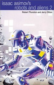 Isaac Asimov's Robots and Aliens 2: Intruder (Book 3), Alliance (Book 4)