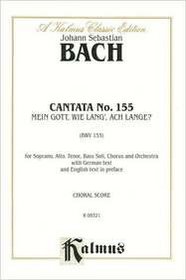 Cantata No. 155 -- Mein Gott, wie lang', ach lange (Kalmus Edition)