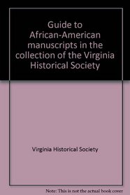 Guide to African-American manuscripts in the collection of the Virginia Historical Society