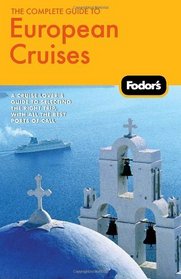 Fodor's The Complete Guide to European Cruises, 2nd Edition (Fodor's Gold Guides)