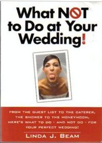 What Not to Do at Your Wedding!