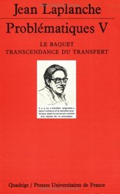 Problmatiques, tome 5 : Le Baquet, transcendance du transfert