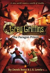 Grey Griffins: The Paragon Prison (Grey Griffins: The Clockwork Chronicles)