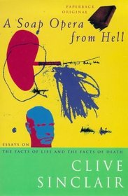 A soap opera from hell : essays on the facts of life and the facts of death