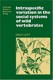 Intraspecific Variation in the Social Systems of Wild Vertebrates (Cambridge Studies in Behavioural Biology)