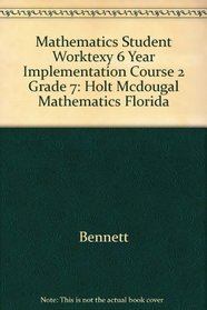 Mathematics Student Worktexy 6 Year Implementation Course 2 Grade 7: Holt Mcdougal Mathematics Florida