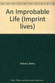 An Improbable Life (Imprint lives)