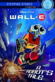 A Robot's Tale (Wall - E Disney Chapters)