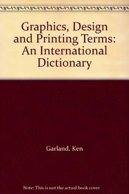 Graphics, Design and Printing Terms: An International Dictionary