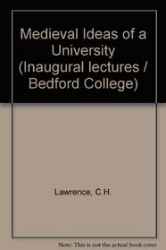 The medieval idea of a university: An inaugural lecture,