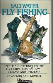 Saltwater Fly Fishing: Tackle and Techniques for Fly Fishing Coastal Bays, Inshore and Offshore