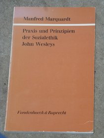Praxis und Prinzipien der Sozialethik John Wesleys (Kirche und Konfession) (German Edition)