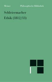 Ethik (1812/13): Mit spateren Fassungen der Einleitung, Guterlehre und Pflichtenlehre (Philosophische Bibliothek) (German Edition)