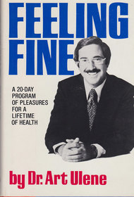 Feeling Fine: A 20-Day Program of Pleasures for a Lifetime of Health
