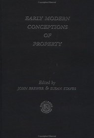Early Modern Conceptions of Property (Consumption and Culture in 17th and 18th Centuries, No 2)