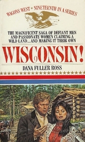 Wisconsin! (Wagons West, Bk 19)