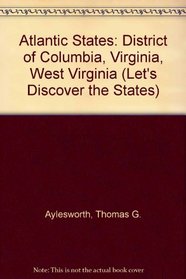 Atlantic: District of Columbia, Virginia, West Virginia (Let's Discover the States)