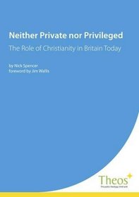 Neither Private Nor Privileged: The Role of Christianity in Britain Today