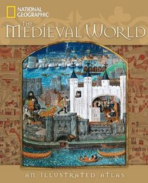 The Medieval World: An Illustrated Atlas