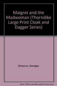 Maigret and the Madwoman (Thorndike Large Print Cloak and Dagger)