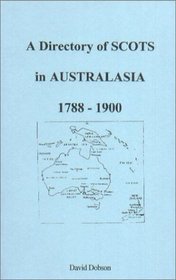 A Directory of Scots in Austalasia 1788-1900