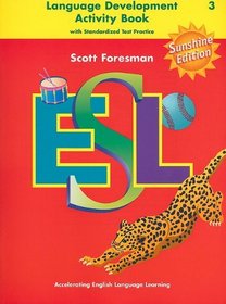 Scott Foresman ESL Language Development, Level 3, Sunshine Edition: Language Development Activity Book with Standardized Test Practice
