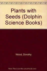 Plants with Seeds (Dolphin Science Books)