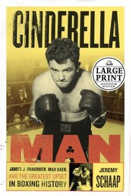 Cinderella Man: James J. Braddock, Max Baer and the Greatest Upset in Boxing History (Random House Large Print (Hardcover))