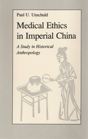 Medical Ethics in Imperial China: A Study in Historical Anthropology (Comparative Studies of Health Systems and Medical Care)
