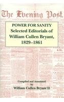 Power for Sanity: Selected Editorials of William Cullen Bryant, 1829-1861