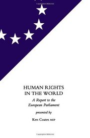 Human Rights in the World: A Report to the European Parliament