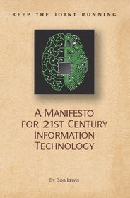 Keep the Joint Running: A Manifesto for 21st Century Information Technology