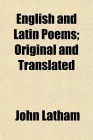 English and Latin Poems; Original and Translated