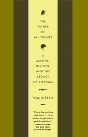 The Father of All Things: A Marine, His Son, and the Legacy of Vietnam (Vintage Departures)