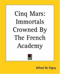 Cinq Mars: Immortals Crowned By The French Academy