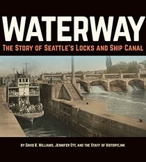 Waterway: The Story of Seattle's Locks and Ship Canal