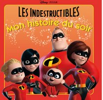 Les Indestructibles, Mon Histoire Du Soir (French Edition)