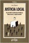 Justicia local/ Local Justice: De Que Modo Las Instituciones Destruyen Bienes Escasos Y Cargas Necesarias (Cla-De-Ma) (Spanish Edition)