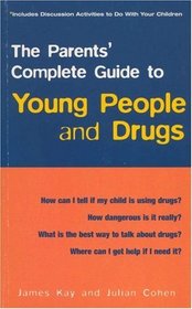 The Parents' Complete Guide to Young People and Drugs
