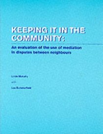 Keeping it in the Community: An Evaluation of the Use of Mediation in Disputes Between Neighbours