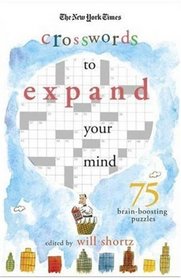 The New York Times Expand Your Mind Crosswords: 75 Brain-Boosting Puzzles