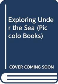 Exploring Under the Sea (Piccolo Explorer Books)