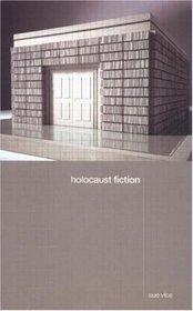 Holocaust Fiction : From William Styron to Binjamin Wilkomirski